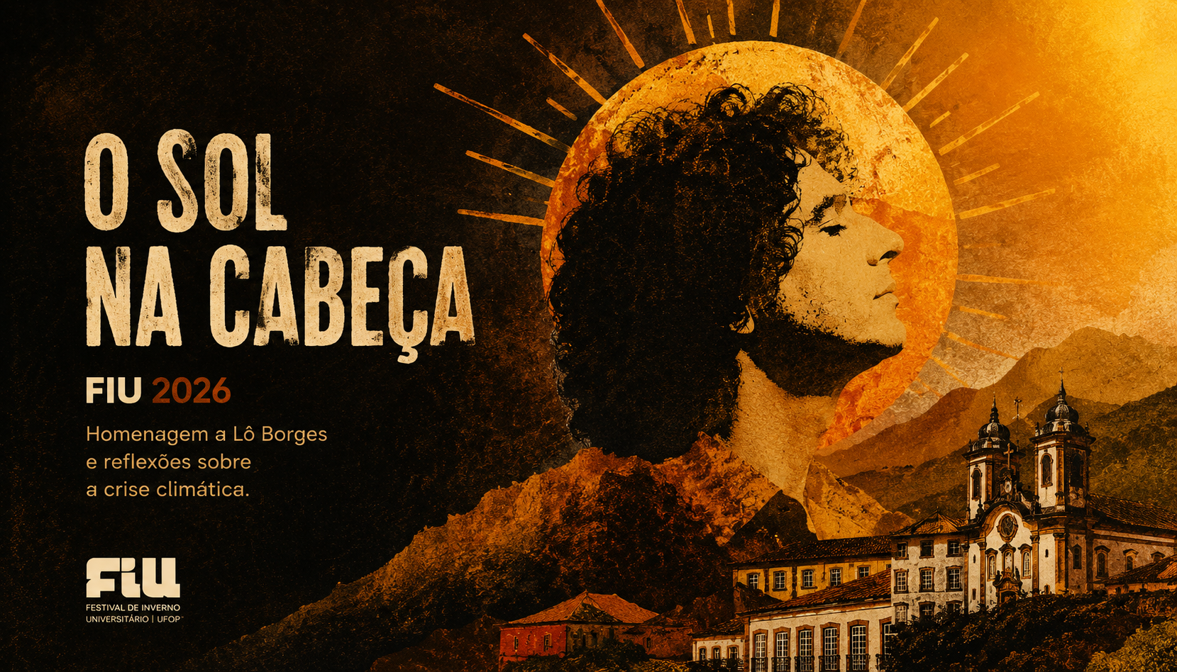 Arte de divulgação do Festival de Inverno Universitário UFOP 2026 com o tema "O Sol na Cabeça". A imagem apresenta uma composição inspirada na paisagem e na cultura mineira, com um grande sol ao fundo, o perfil de uma pessoa voltado para a luz e elementos da arquitetura histórica de Ouro Preto, em tons quentes que remetem à obra de Lô Borges e às reflexões sobre a crise climática.